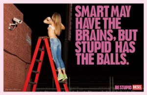 Heißdiskutierte Werbekampagne: Be Stupid von Diesel